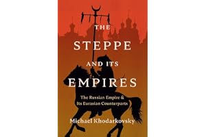 The Steppe and Its Empires: The Russian Empire and Its Eurasian Counterparts