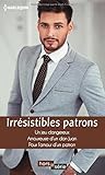 Irrésistibles patrons: Un jeu dangereux - Amoureuse d'un don Juan - Pour l'amour d'un patron