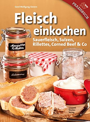 Download Fleisch einkochen: Sauerfleisch, Sulzen, Rillettes, Corned Beef & Co Download Fleisch einkochen: Sauerfleisch, Sulzen, Rillettes, Corned Beef & Co