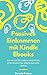 Passives Einkommen mit Kindle Ebooks - in wenigen Wochen!: PLUS: Die neuesten Kindle Marketing Strategien für Einsteiger und Profis by 