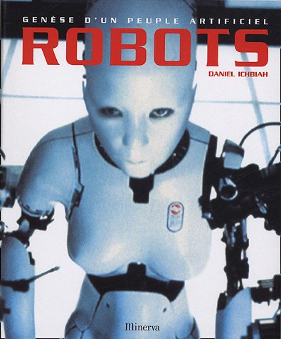 Robots : Genèse d'un peuple artificiel Robots : Genèse d'un peuple artificiel
