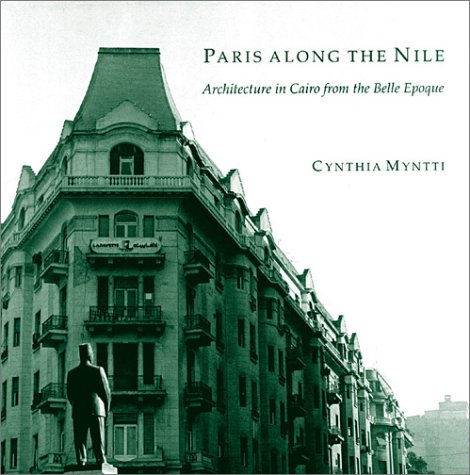 Paris Along the Nile: Architecture in Cairo from the Belle Epoque