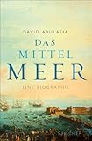 Bücher Neuerscheinungen 2022 - Das Mittelmeer: Eine Biographie von David Abulafia