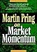 Martin Pring on Market Momentum by Martin J. Pring