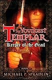 Keeper of the Grail: Book 1 (The Youngest Templar, Band 1) by Michael Spradlin