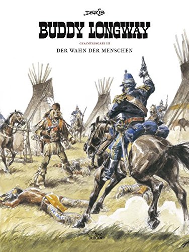 Buddy Longway Gesamtausgabe 03: Der Wahn der Menschen