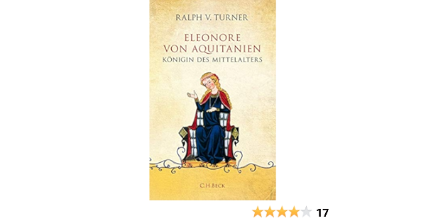 Eleonore Von Aquitanien Konigin Des Mittelalters Amazon De Turner Ralph V Siber Karl Heinz Bucher