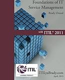 Foundations of IT Service Management with ITIL 2011: ITIL Foundations Course in a Book by Julie Villarreal, Brady Orand