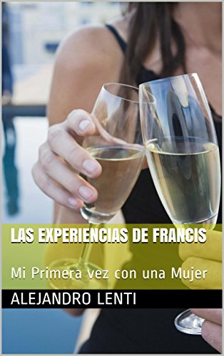 Las Experiencias de Francis: Mi Primera vez con una Mujer
