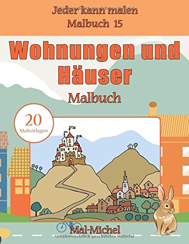 Wohnungen und Häuser Malbuch: 20 Malvorlagen (Jeder kann malen Malbuch)