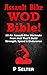 Produktbild Air Bike WOD Bible!: 100 Air Assault Bike Workouts From Hell That'll Build Strength, Speed & Endurance