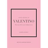 Little Book of Valentino: The story of the iconic fashion house (Kapak değişebilir)