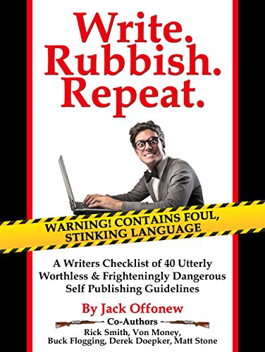 Download Write Rubbish Repeat - A Writers Checklist of 40 Utterly Worthless & Frighteningly Dangerous Self Publishing Guidelines Download Write Rubbish Repeat - A Writers Checklist of 40 Utterly Worthless & Frighteningly Dangerous Self Publishing Guidelines