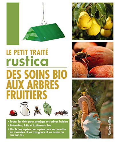 Le petit traité Rustica des soins bio aux arbres fruitiers Le petit traité Rustica des soins bio aux arbres fruitiers