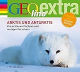 Arktis und Antarktis. Von schlauen Füchsen und mutigen Forschern: GEOlino extra Hör-Bibliothek (Die GEOlino Hör-Bibliothek - Einzeltitel, Band 14) by
