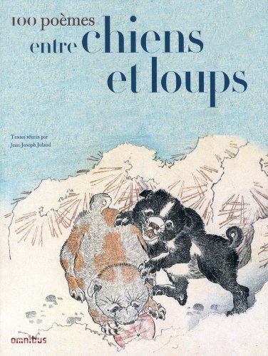 Cent poèmes : entre chiens et loups