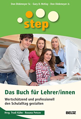 Download STEP - Das Buch für Lehrer/innen: Wertschätzend und professionell den Schulalltag gestalten Download STEP - Das Buch für Lehrer/innen: Wertschätzend und professionell den Schulalltag gestalten