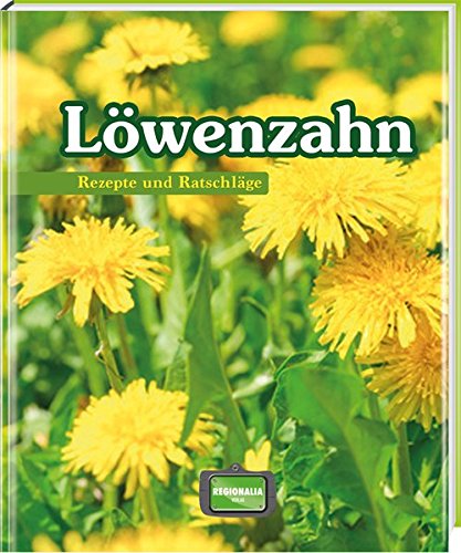 Preisvergleich Produktbild Löwenzahn: Rezepte und Ratschläge