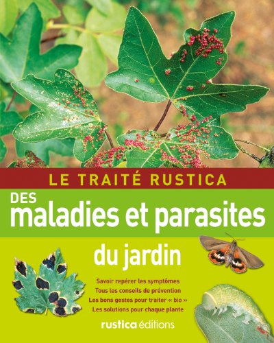 Download Le traité RUSTICA des maladies et parasites du jardin Download Le traité RUSTICA des maladies et parasites du jardin