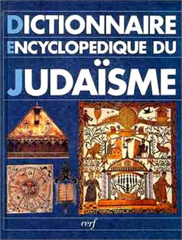 Dictionnaire encyclopédique du judaïsme : Esquisse de l'histoire du peuple juif, calendrier Dictionnaire encyclopédique du judaïsme : Esquisse de l'histoire du peuple juif, calendrier