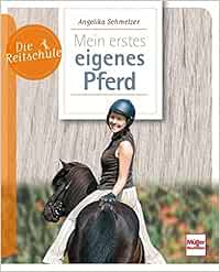 Mein Erstes Eigenes Pferd Die Reitschule Amazon De Schmelzer Angelika Bucher