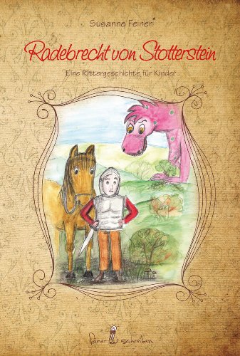 Download Radebrecht von Stotterstein. Eine Rittergeschichte für Kinder (farbig illustriert) Download Radebrecht von Stotterstein. Eine Rittergeschichte für Kinder (farbig illustriert)