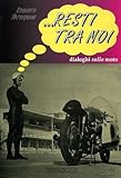 Image de Resti tra noi. Dialoghi sulla moto