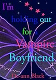 Image de I'M HOLDING OUT FOR A VAMPIRE BOYFRIEND (Romance) (English Edition)