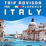 TripAdvisor for Florence, Italy: Your Guide to the City of the Renaissance, Including the Best in Culture, Site Seeing, Shopping, Eating, Souvenirs, the Duomo, Florence Restaurants & More!