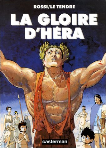 La gloire d'Héra : La gloire d'Héra by Serge Le Tendre, Christian Rossi