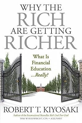 Why the Rich Are Getting Richer: What Is Financial Education...really?