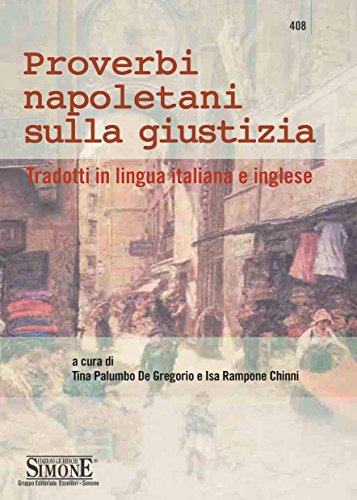 Download Dio sente 'o juste e 'o peccatore: Proverbi e modi di dire napoletani sulla giustizia - Tradotti in lingua italiana e inglese Download Dio sente 'o juste e 'o peccatore: Proverbi e modi di dire napoletani sulla giustizia - Tradotti in lingua italiana e inglese
