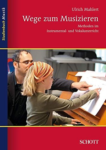 Download Wege zum Musizieren: Methoden im Instrumental- und Vokalunterricht (Studienbuch Musik)