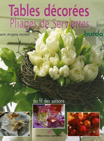 Download Tables décorées Pliages de Serviettes : Au fil des saisons Download Tables décorées Pliages de Serviettes : Au fil des saisons