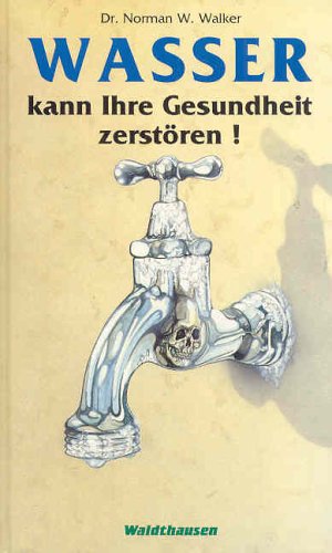 Download Wasser kann Ihre Gesundheit zerstören Download Wasser kann Ihre Gesundheit zerstören