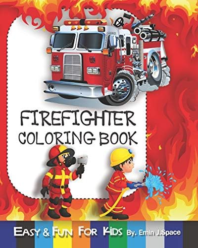 Firefighter Coloring Book: develops your child's activity that strengthens the muscles