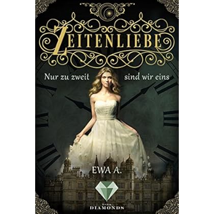 Zeitenliebe: Nur zu zweit sind wir eins (Band 1)
