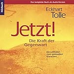 Jetzt! Die Kraft der Gegenwart: Ein Leitfaden zum spirituellen Erwachen