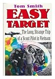 Easy Target: The Long Strange Trip of a Scout Pilot in Vietnam by 