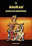 AnuKan: Sinnlich Berühren by
