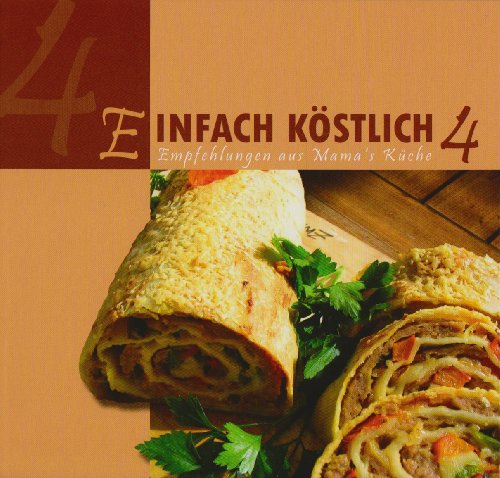 Download Einfach Köstlich 4: Empfehlungen aus Mama´s Küche Download Einfach Köstlich 4: Empfehlungen aus Mama´s Küche