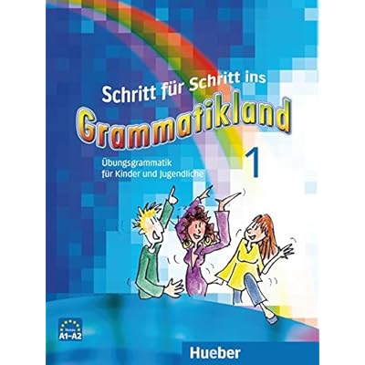 Schritt für Schritt ins Grammatikland: Deutsch als Fremdsprache / Übungsgrammatik für Kinder und Jugendliche