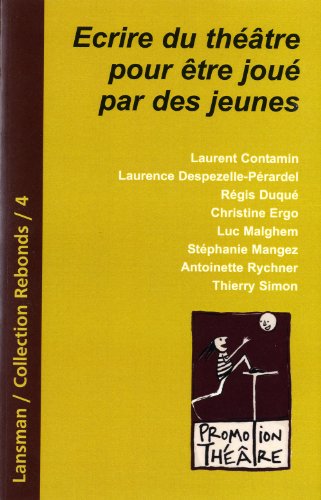 Ecrire du théâtre pour être joué par des jeunes Ecrire du théâtre pour être joué par des jeunes