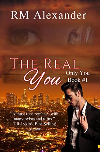The Real You (The Only You, A Romantic Suspense series Book 1) by [Alexander, RM]