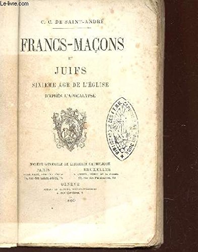 Télécharger FRANCS-MACONS ET JUIFS - SIXIEME AGE DE L'EGLISE D'APRES L'APOCALYPSE. Livre PDF Gratuit