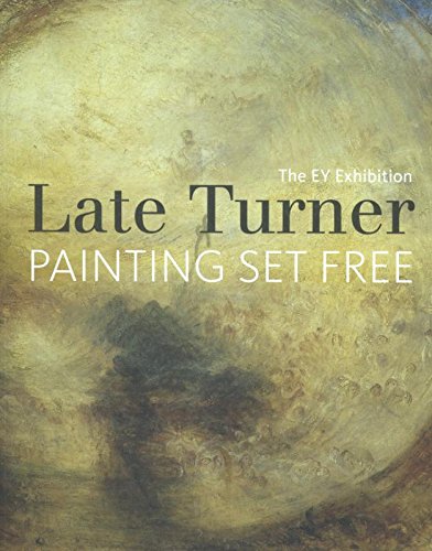 EY Exhibition: Late Turner - Painting Set Free