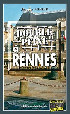 Double Peine A Rennes Audrey Tisserand Lieutenant De Police Tome 2 Enquete Et Audrey Tisserand Lieutenant De Policesuspense Ebook Minier Jacques Amazon Fr