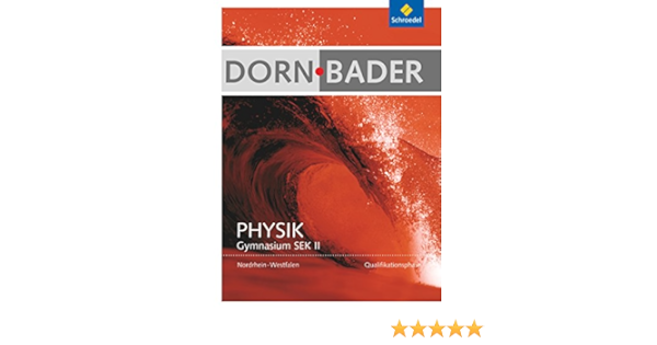 Dorn Bader Physik Sii Ausgabe 2014 Nordrhein Westfalen Qualifikationsphase Schulerband Sekundarstufe 2 Ausgabe 2014 Amazon De Dorn Friedrich Bader Franz Bucher
