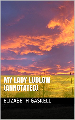 My Lady Ludlow (Annotated) (English Edition) My Lady Ludlow (Annotated) (English Edition)