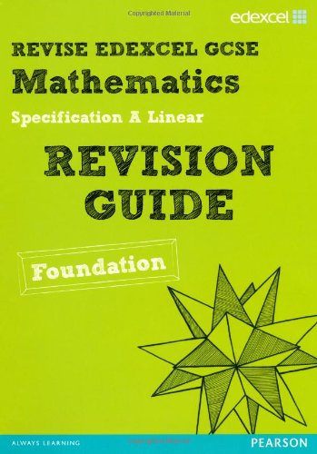 Download Revise Edexcel GCSE Mathematics Edexcel Spec A Found Revision Guide (REVISE Edexcel GCSE Maths 2010)